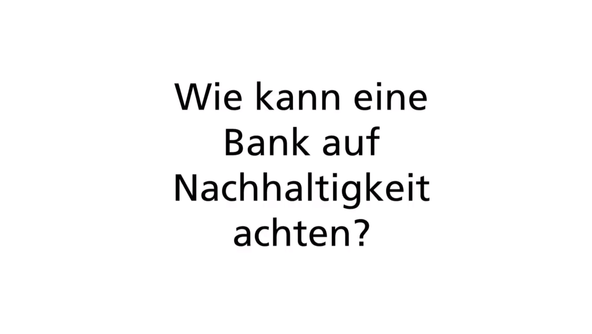 Umfrage: Wie kann eine Bank auf Nachhaltigkeit achten? - BEKB